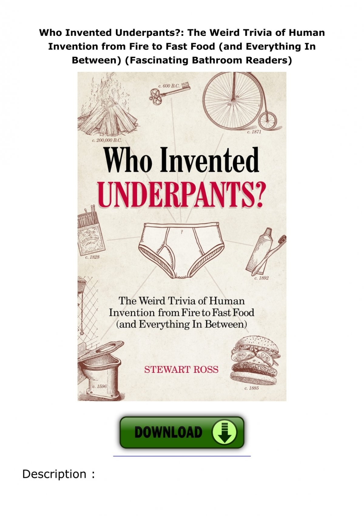 Who Invented Underpants?: The Weird Trivia of Human Invention, from Fire to  Fast Food (and Everything In Between) (Fascinating Bathroom Readers)