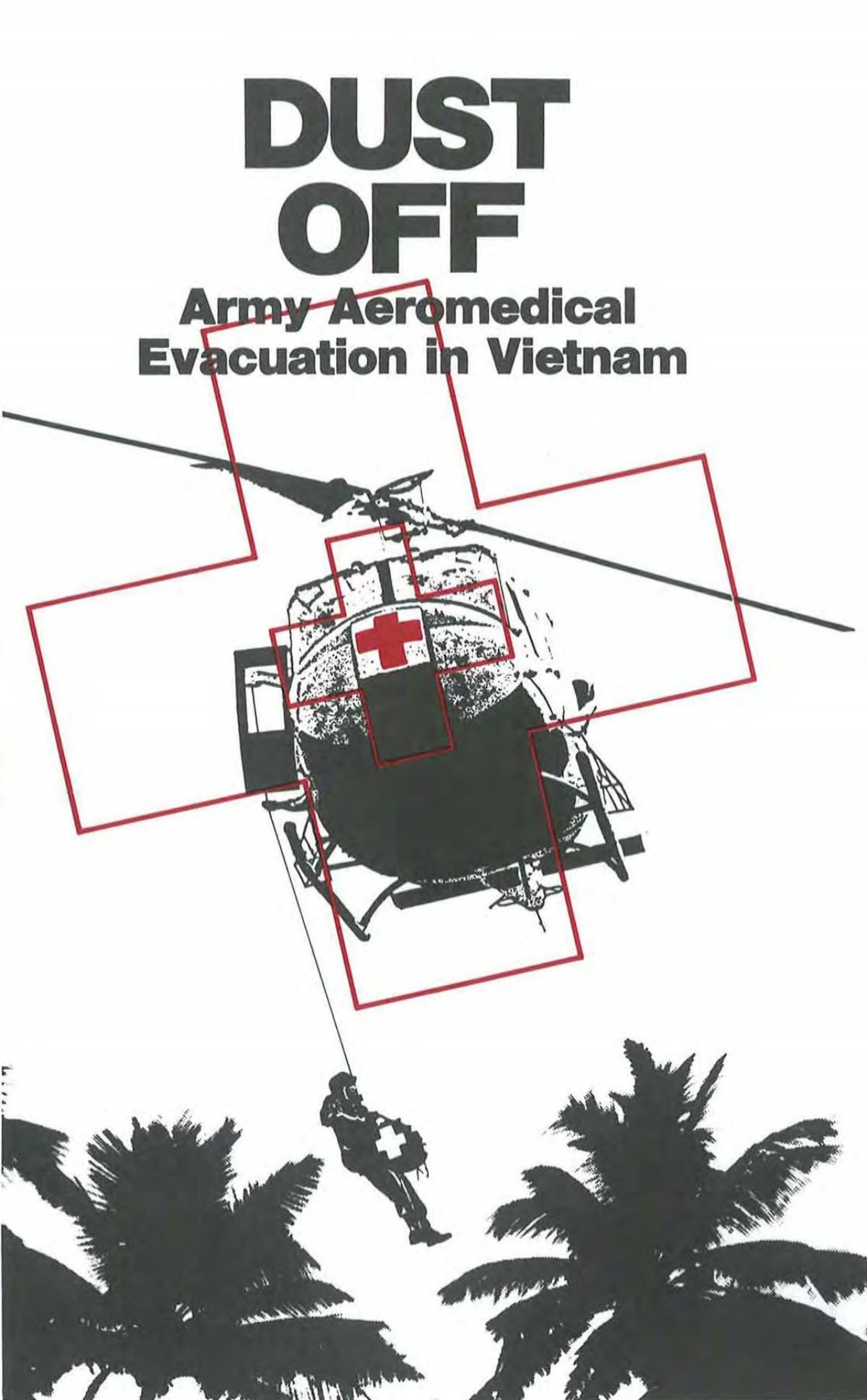 Dust Off Army Aeromedical Evacuation In Vietnam Us Army