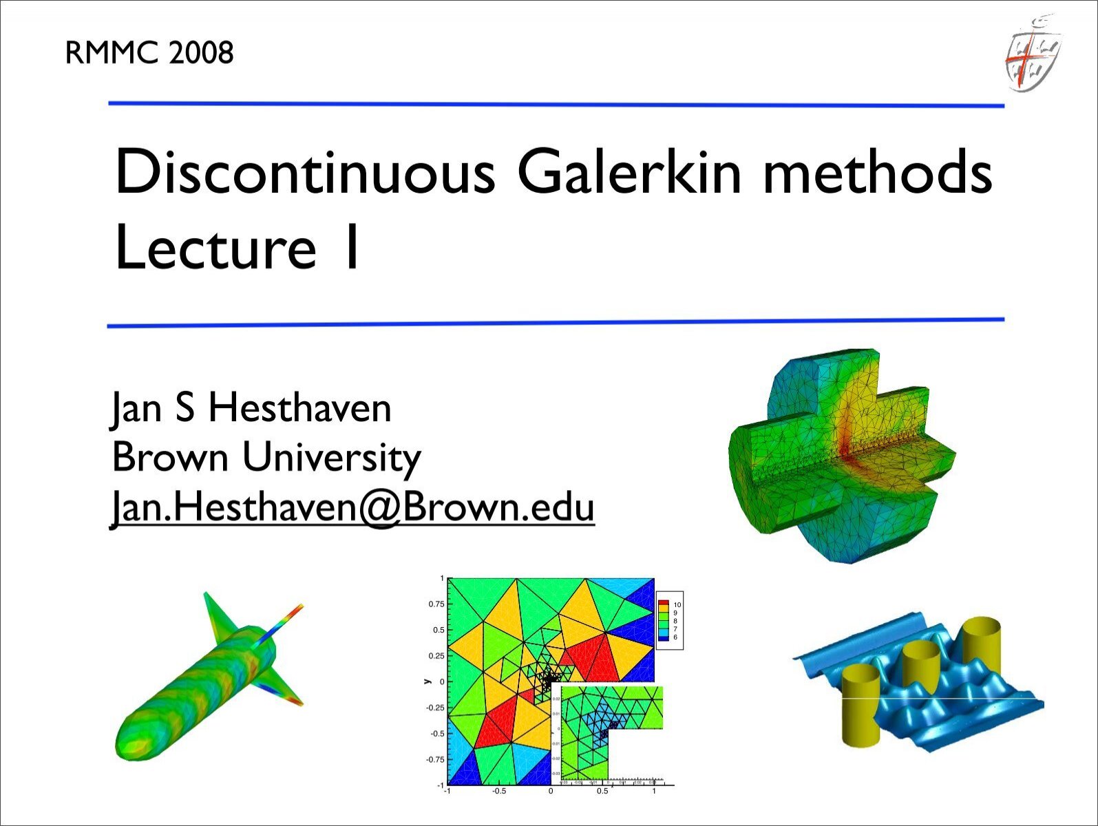 Discontinuous Galerkin Methods Lecture 1 Brown University