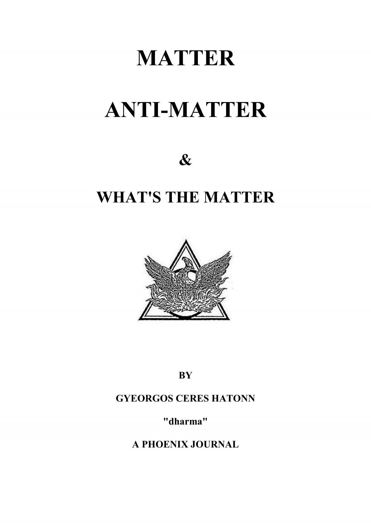 MATTER ANTI-MATTER & WHAT'S THE MATTER - Phoenix Source