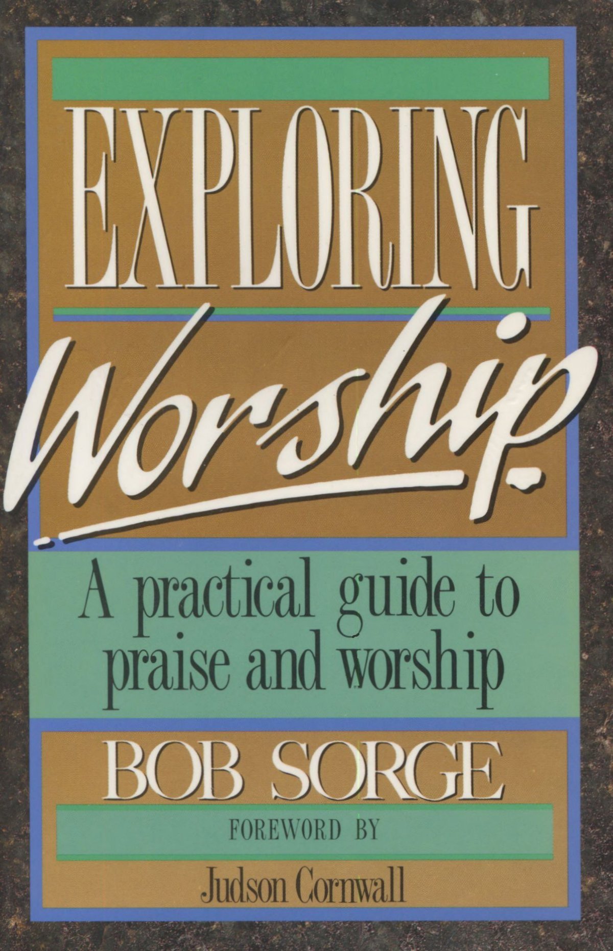 Exploring Worship Bob Sorge