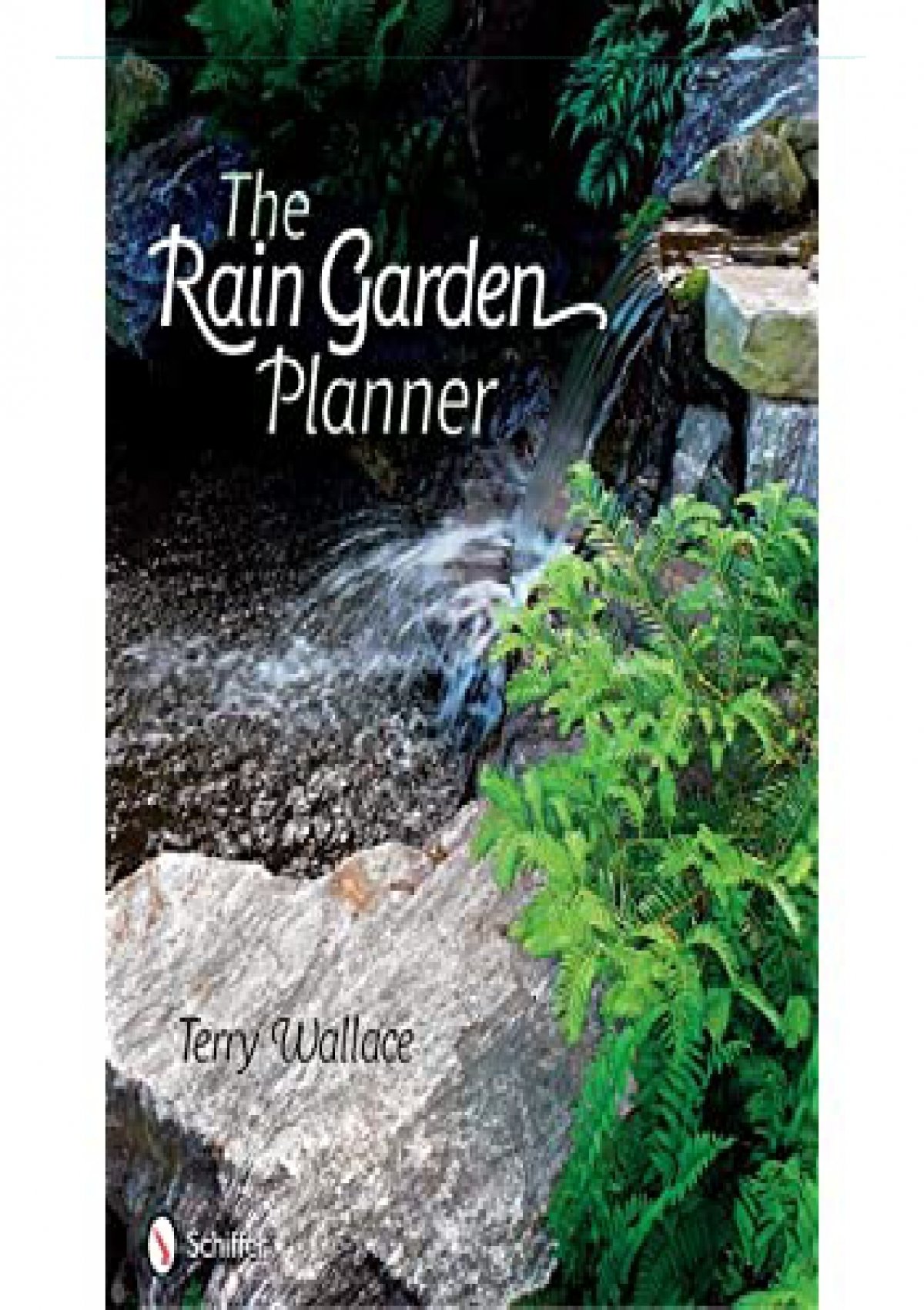 the rain garden planner terry wallace