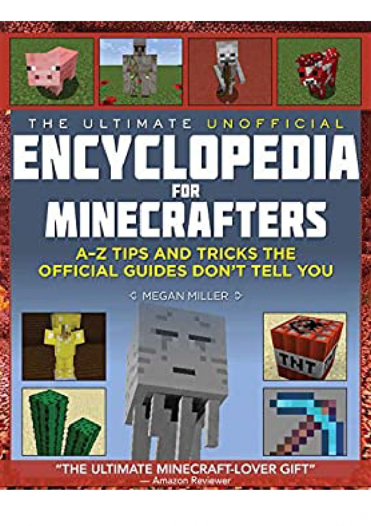 Pdf Ebook The Ultimate Unofficial Encyclopedia For Minecrafters An A Z Book Of Tips And Tricks The Official Guides Don Amp 039 T Teach You Ebook