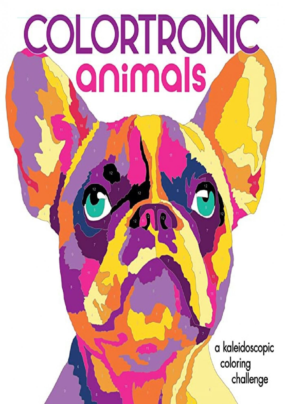 Download Pdf Read Online Colortronic Animals A Kaleidoscopic Coloring Challenge Free Acces