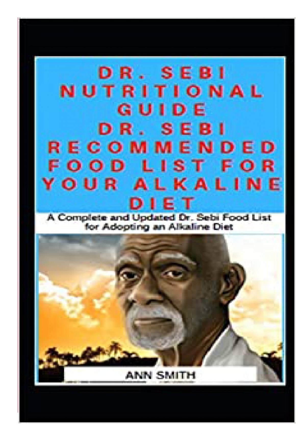 Download Dr Sebi Nutritional Guide Dr Sebi Recommended Food List For Your Alkaline Diet A Complete And Updated Dr Sebi Food List For Adopting An Alkaline Diet Book Online