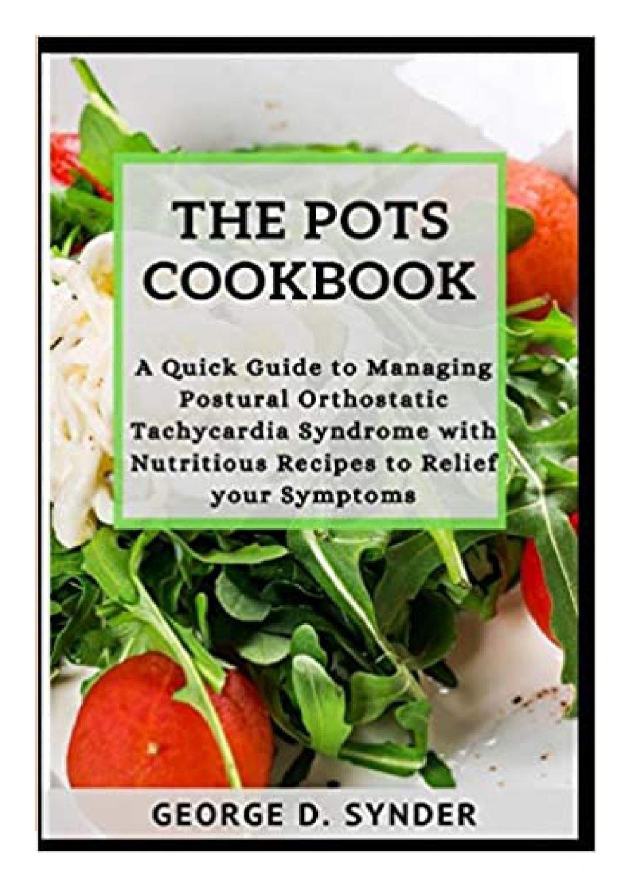 THE POTS COOKBOOK: Guide to Managing Postural Orthostatic