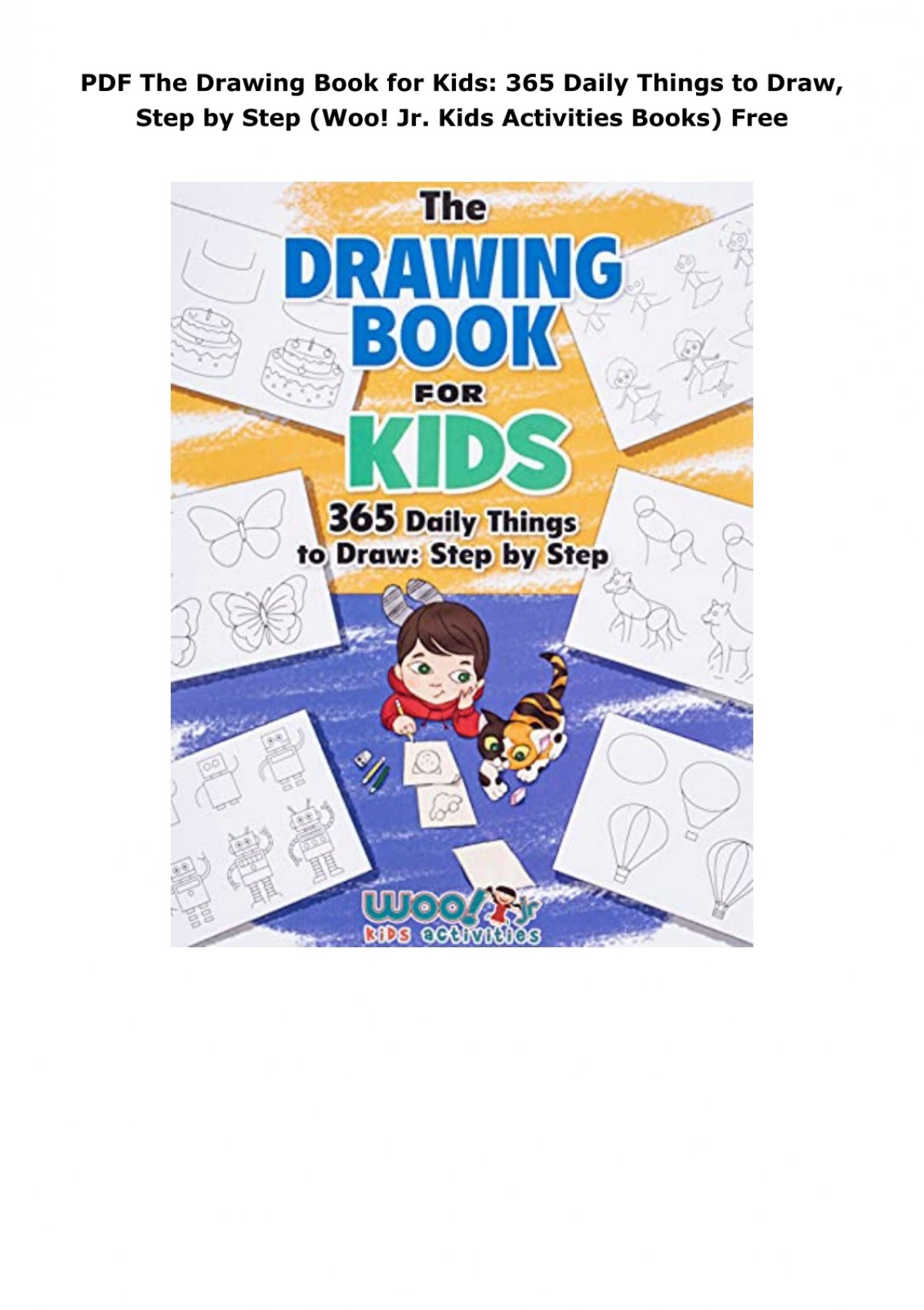 download free [pdf] The Drawing Book for Kids: 365 Daily Things to Draw,  Step by Step (Woo! Jr. Kids Activities Books) / X