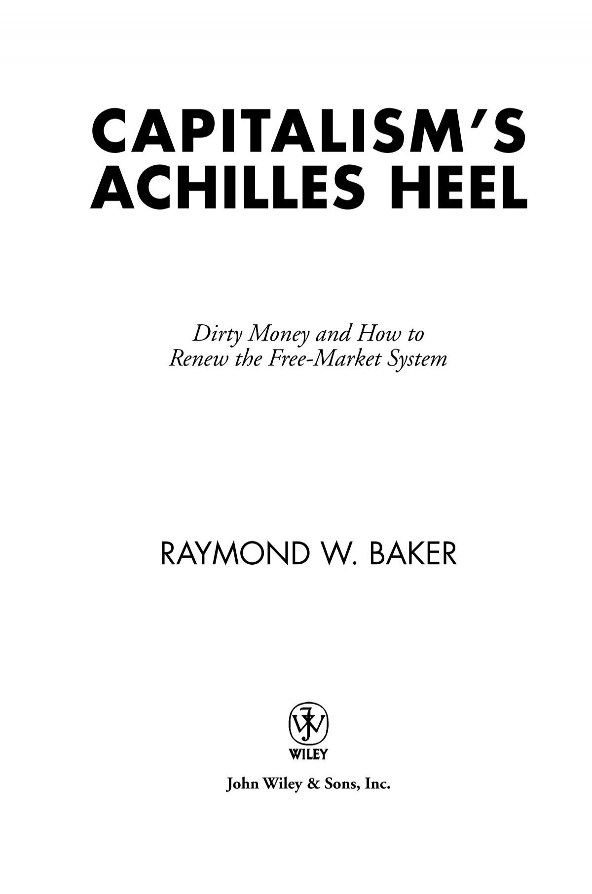 CAPITALISM'S ACHILLES HEEL Dirty Money and How to