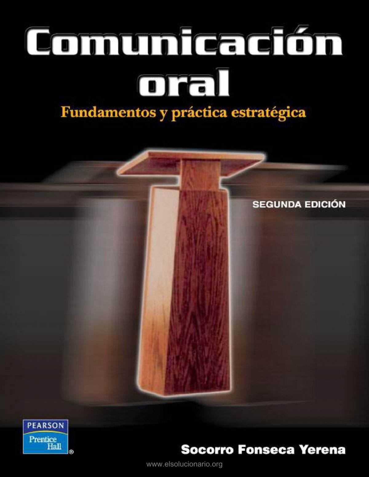 Comunicacion Oral; Fundamentos y práctica estratégica - María del Socorro  F. Yerena - 2da Edición