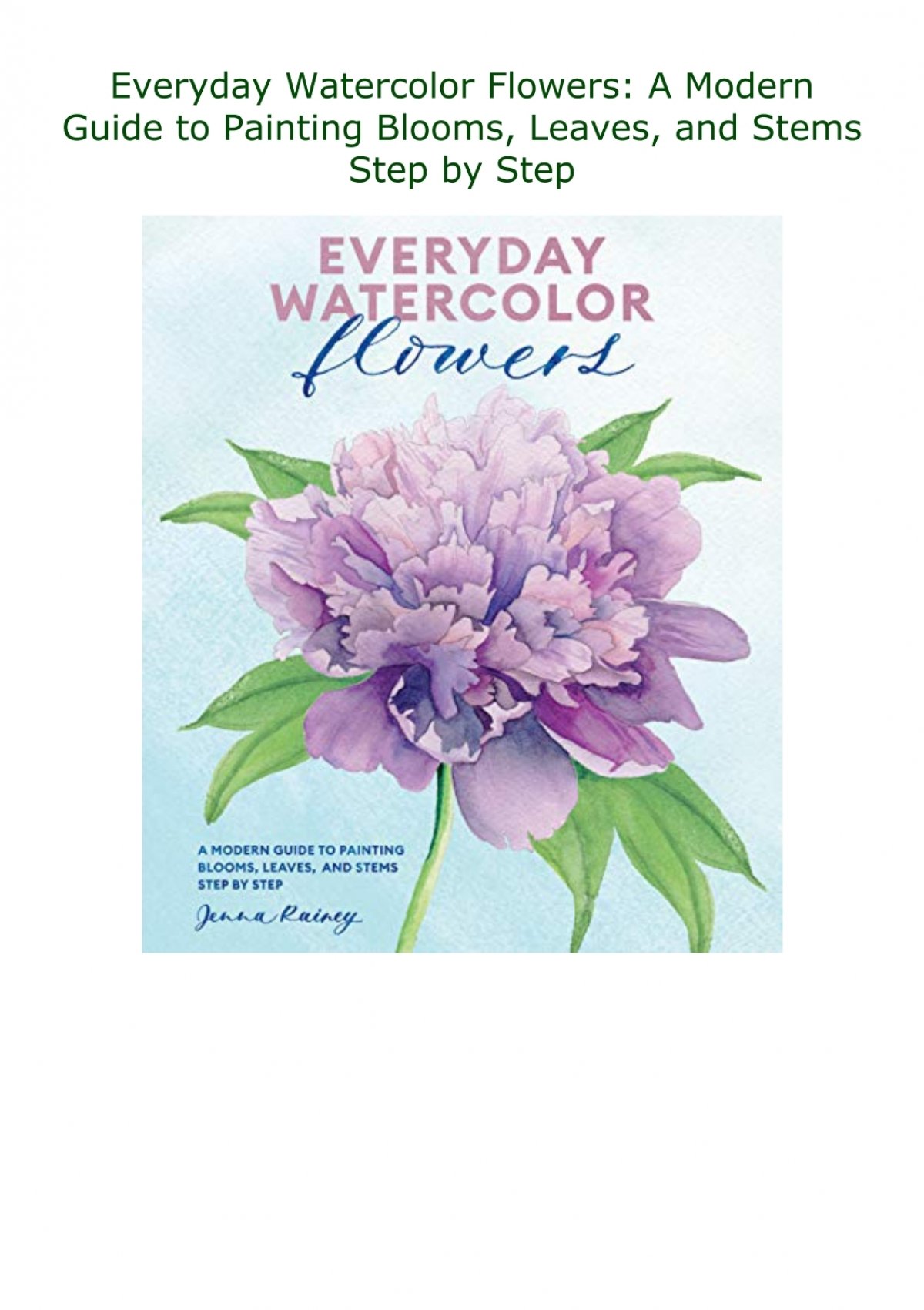 [PDF] DOWNLOAD Everyday Watercolor Flowers: A Modern Guide to Painting